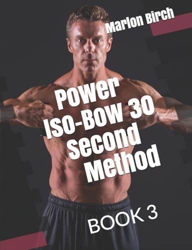 Power Iso Bow 30 Second Method (Iso-Bow Transformation, Band 3) von Birch Tree Publishing